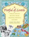Book cover of A fistful of lentils : Syrian-Jewish recipes from grandma Fritzie's kitchen 