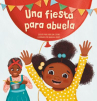 Book cover of Una fiesta para abuela / escrito por Carolijn Leisink ; illustrado por Maruga Koops ; traducción d