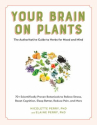 Book cover of Your brain on plants : improve the way you think and feel with safe--and proven--medicinal plants an