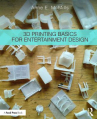 Book cover for 3D Printing Basics for Entertainment Design