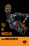 Book cover for Tell Us, Marcellus: A Collection of Poetry