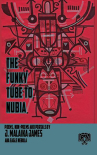 Book cover to The Funky Tube to Nubia: Poems, Non-Poems, and Portals