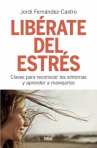 Book cover of Libérate del estrés : claves para reconocer los síntomas y aprender a manejarlos 