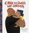 Book cover for El niño que quería dar abrazos: Cómo enseñar a tu hijo a abrazar su sensibilidad 