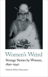 Book cover of Women's weird : strange stories by women, 1890-1940 