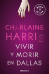 Book cover of Vivir y morir en Dallas