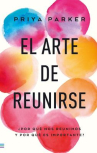 Book cover for El arte de reunirse: ¿Por qué nos reunimos y por qué es importante?