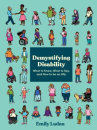 Book cover of Demystifying disability : what to know, what to say, and how to be an ally 