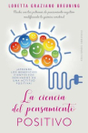 Book cover of La ciencia del pensamiento positivo : acaba con tus patrones de pensamiento negativo modificando tu