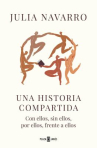 Book cover of Una historia compartida : con ellos, sin ellos, por ellos, frente a ellos.