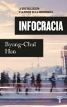 Book cover of Infocracia : la digitalización y la crisis de la democracia