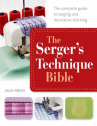 Book cover for The Serger's Technique Bible: From Hemming and Seaming to Decorative Stitching, Get the Best from Your Machine