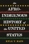 Book cover of An Afro-Indigenous history of the United States 