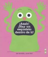 Book cover for ¡Aaah! ¡Hay un esqueleto dentro de ti!