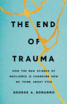 Book cover of The end of trauma : how the new science of resilience is changing how we think about PTSD 