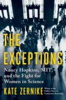 Book cover for The exceptions : Nancy Hopkins, MIT, and the fight for women in science 