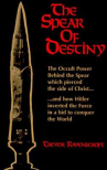 Book cover of The spear of destiny : the occult power behind the spear which pierced the side of Christ 