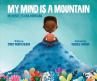 Book cover of My mind is a mountain = Mi mente es una montaña 
