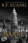 Book cover for Babel: Or the Necessity of Violence: An Arcane History of the Oxford Translators' Revolution 