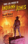Book cover of Tras los pasos de Indiana Jones : objetos mágicos, lugares míticos y secretos de la saga 