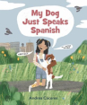 Book cover of My dog just speaks Spanish 