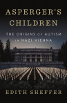 Book cover for Asperger's Children: The Origins of Autism in Nazi Vienna 