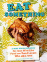 Book cover for Eat Something: A Wise Sons Cookbook for Jews Who Like Food and Food Lovers Who Like Jews 