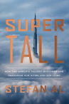 Book cover of Supertall : how the world's tallest buildings are reshaping our cities and our lives 