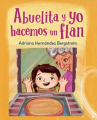 Book cover of Abuelita y yo hacemos un flan 