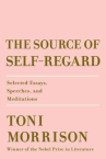 Book cover for The Source of Self-Regard: Selected Essays, Speeches, and Meditations