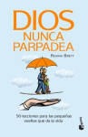 Book cover of Dios nunca parpadea : 50 lecciones para las pequeñas vueltas que da la vida