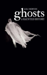 Book cover of Ghosts : a haunted history 