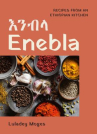 Book cover of Enebla = ʾənəbəla : recipes from an Ethiopian kitchen 