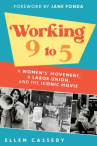Book cover for Working 9 to 5: A Women's Movement, a Labor Union, and the Iconic Movie 