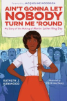 Book cover of Ain't gonna let nobody turn me 'round : my story of the making of Martin Luther King Day 