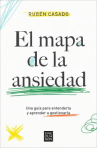Book cover of El mapa de la ansiedad : una guía para entenderla y aprender a gestionarla