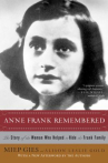 Book cover for Anne Frank Remembered: The Story of the Woman Who Helped to Hide the Frank Family 