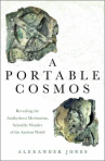 Book cover of A portable cosmos : revealing the Antikythera Mechanism, scientific wonder of the ancient world 