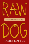 Book cover of Raw dog : the naked truth about hot dogs 
