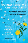 Book cover of Somewhere we are human: authentic voices on migration, survival, and new beginnings 