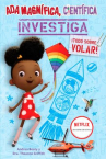 Book cover for Ada Magnífica, científica, investiga: ¡Todo sobre volar!