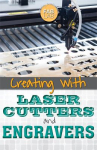 Book cover for Creating with Laser Cutters and Engravers