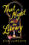 Book cover of That night in the library : a novel 