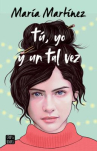 Book cover of Tú, yo y un tal vez