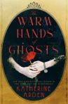 Book cover of The warm hands of ghosts : a novel 