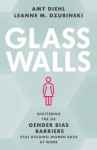 Book cover of Glass walls : shattering the six gender bias barriers still holding women back at work 