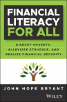 Book cover of Financial literacy for all : disrupting struggle, advancing financial freedom, and building a new Am