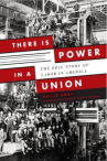 Book cover of There is power in a union : the epic story of labor in America 