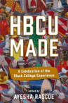 Book cover of HBCU made : a celebration of the Black college experience 