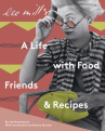 Book cover for Lee Miller : a life with food, friends & recipes 